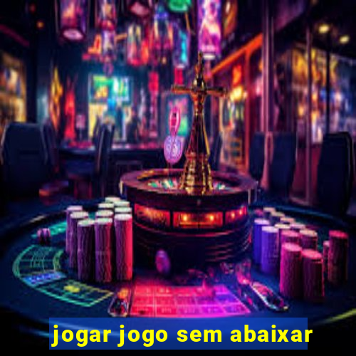 jogar jogo sem abaixar